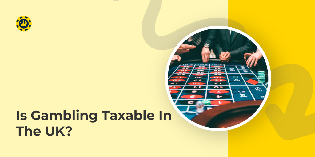 Is Gambling Taxable In The UK