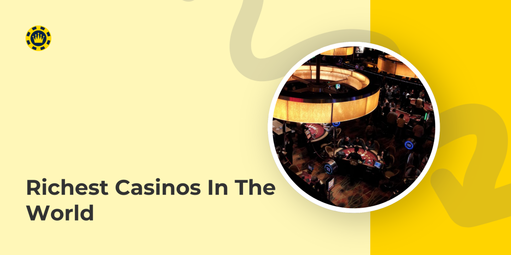 Richest Casinos World