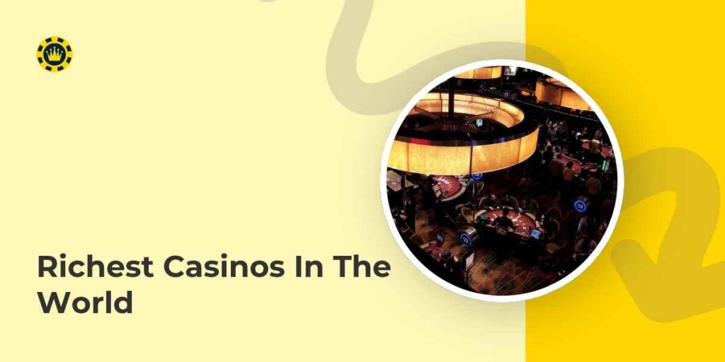 Richest Casinos In The World